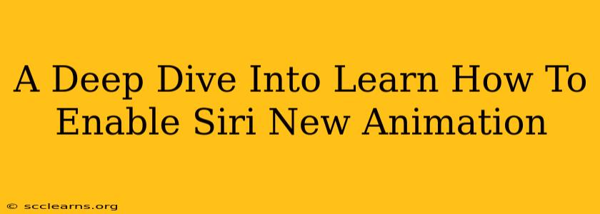 A Deep Dive Into Learn How To Enable Siri New Animation