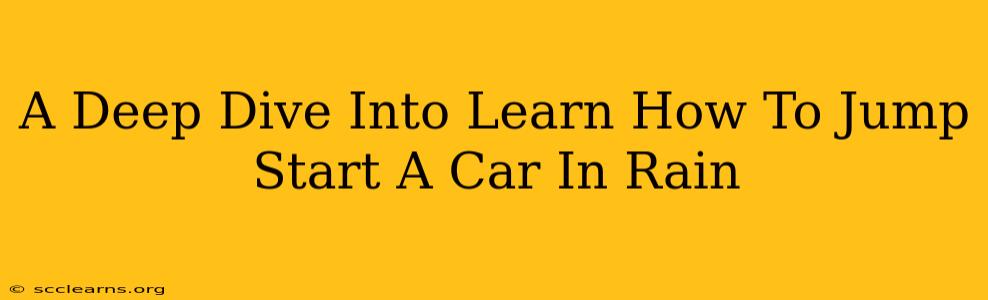 A Deep Dive Into Learn How To Jump Start A Car In Rain