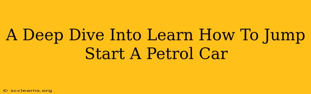 A Deep Dive Into Learn How To Jump Start A Petrol Car