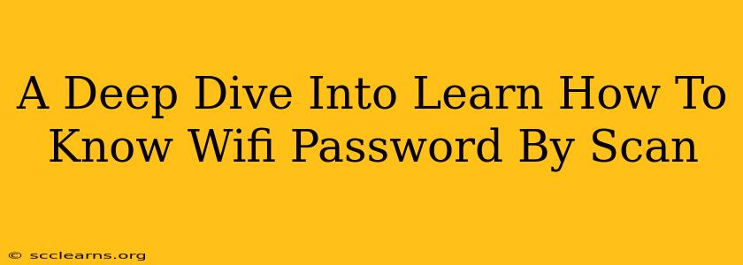 A Deep Dive Into Learn How To Know Wifi Password By Scan