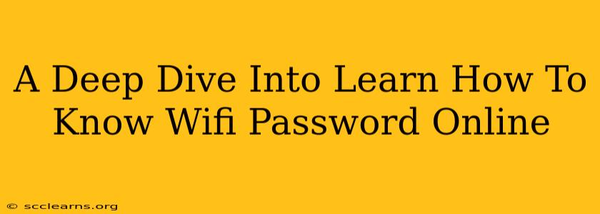 A Deep Dive Into Learn How To Know Wifi Password Online