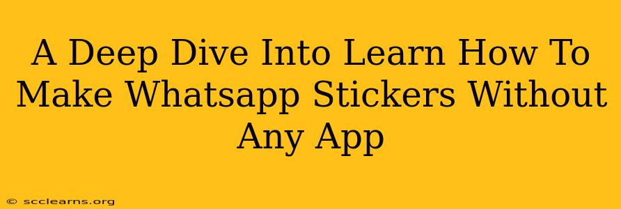 A Deep Dive Into Learn How To Make Whatsapp Stickers Without Any App