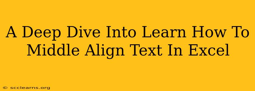 A Deep Dive Into Learn How To Middle Align Text In Excel