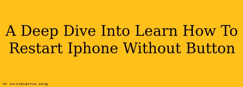 A Deep Dive Into Learn How To Restart Iphone Without Button