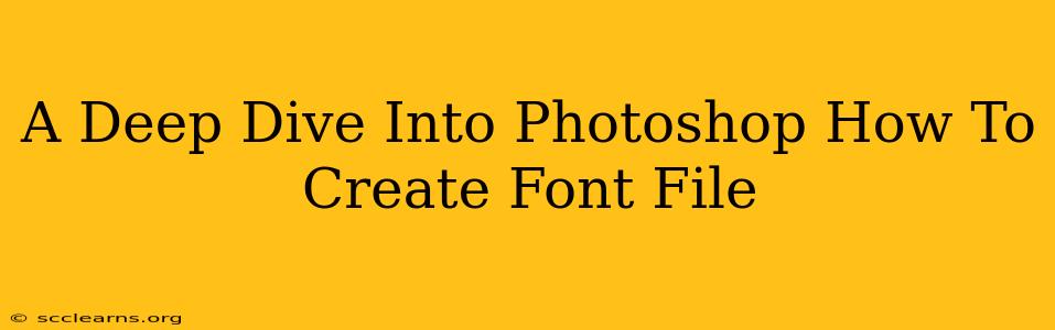 A Deep Dive Into Photoshop How To Create Font File