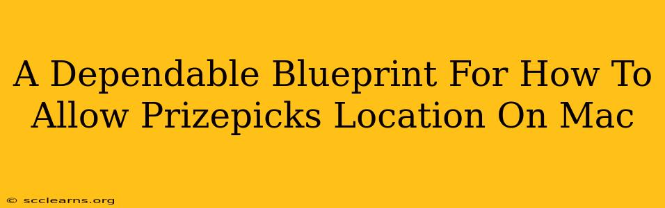 A Dependable Blueprint For How To Allow Prizepicks Location On Mac