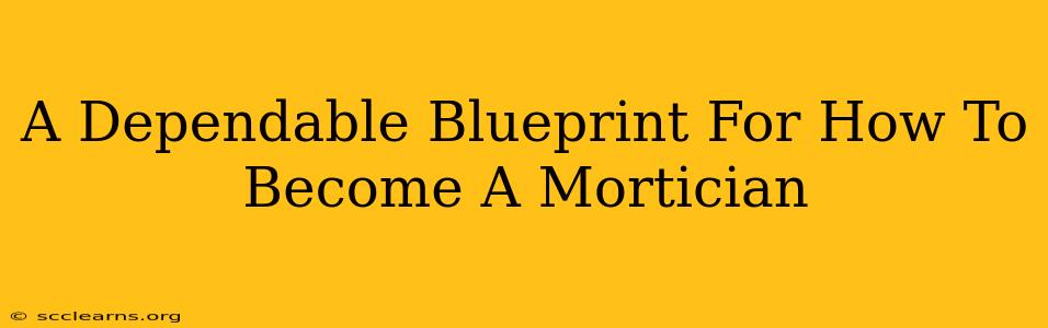 A Dependable Blueprint For How To Become A Mortician