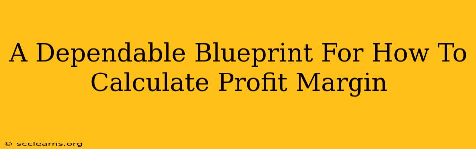 A Dependable Blueprint For How To Calculate Profit Margin