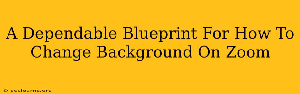 A Dependable Blueprint For How To Change Background On Zoom