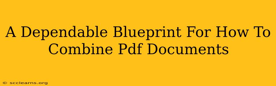 A Dependable Blueprint For How To Combine Pdf Documents