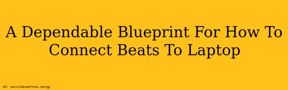 A Dependable Blueprint For How To Connect Beats To Laptop