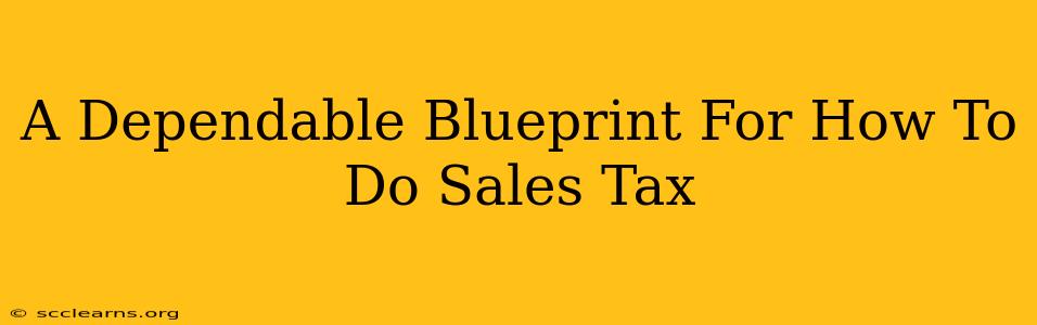 A Dependable Blueprint For How To Do Sales Tax