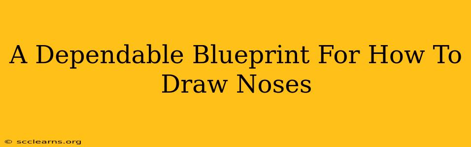 A Dependable Blueprint For How To Draw Noses