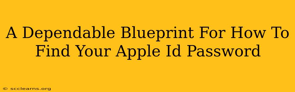 A Dependable Blueprint For How To Find Your Apple Id Password