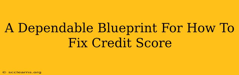 A Dependable Blueprint For How To Fix Credit Score