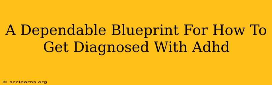 A Dependable Blueprint For How To Get Diagnosed With Adhd