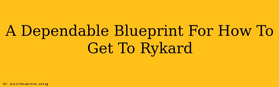 A Dependable Blueprint For How To Get To Rykard