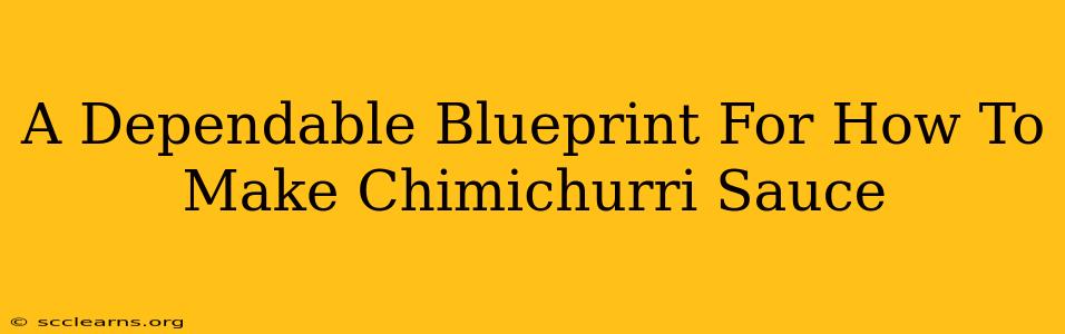 A Dependable Blueprint For How To Make Chimichurri Sauce