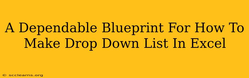 A Dependable Blueprint For How To Make Drop Down List In Excel