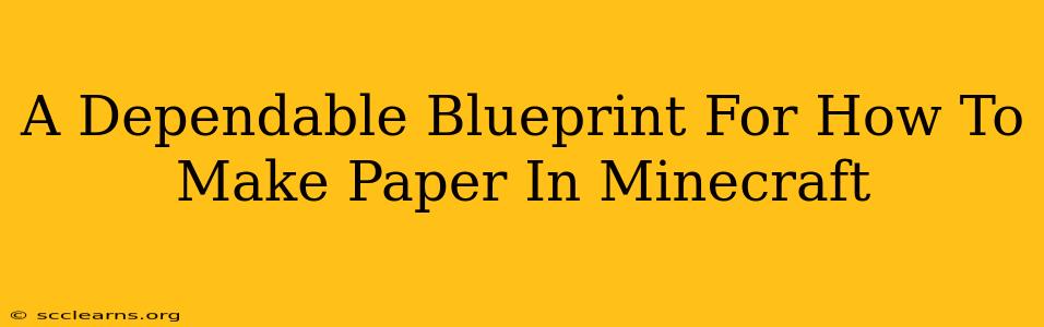 A Dependable Blueprint For How To Make Paper In Minecraft