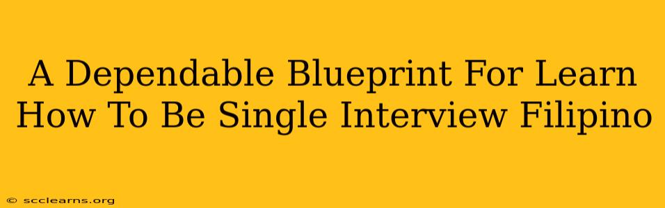 A Dependable Blueprint For Learn How To Be Single Interview Filipino