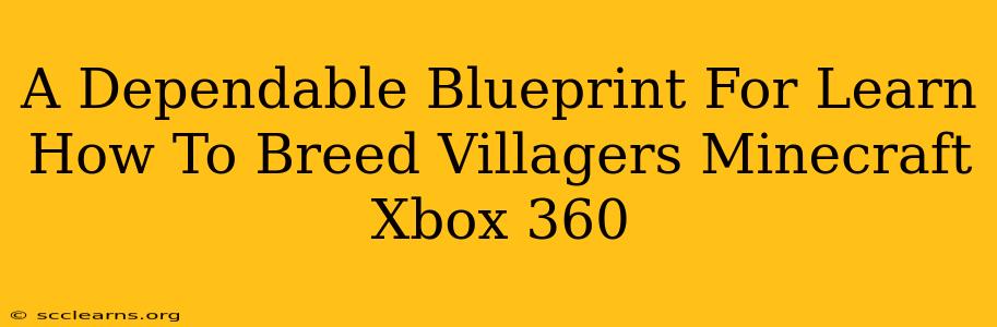 A Dependable Blueprint For Learn How To Breed Villagers Minecraft Xbox 360