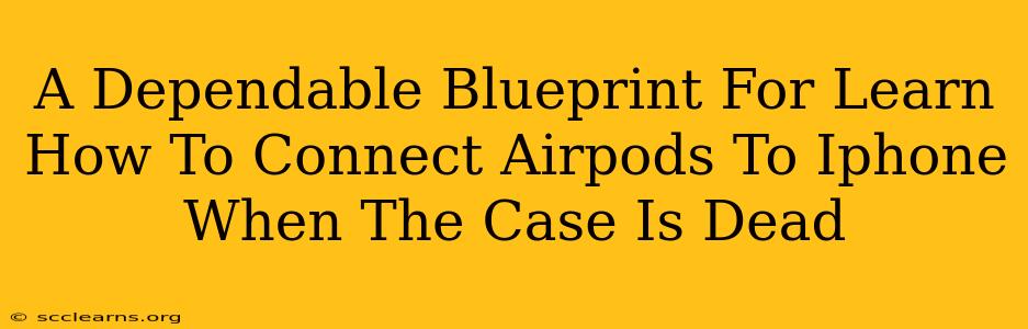 A Dependable Blueprint For Learn How To Connect Airpods To Iphone When The Case Is Dead