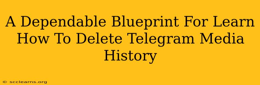 A Dependable Blueprint For Learn How To Delete Telegram Media History