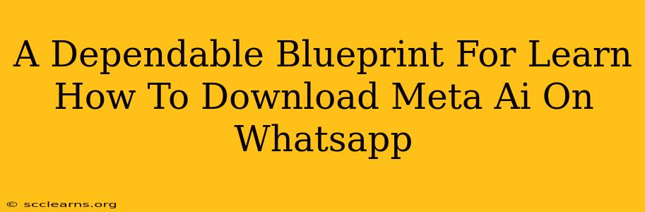 A Dependable Blueprint For Learn How To Download Meta Ai On Whatsapp