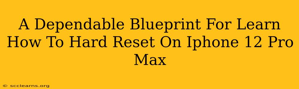 A Dependable Blueprint For Learn How To Hard Reset On Iphone 12 Pro Max