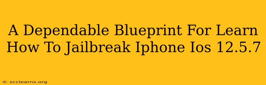 A Dependable Blueprint For Learn How To Jailbreak Iphone Ios 12.5.7