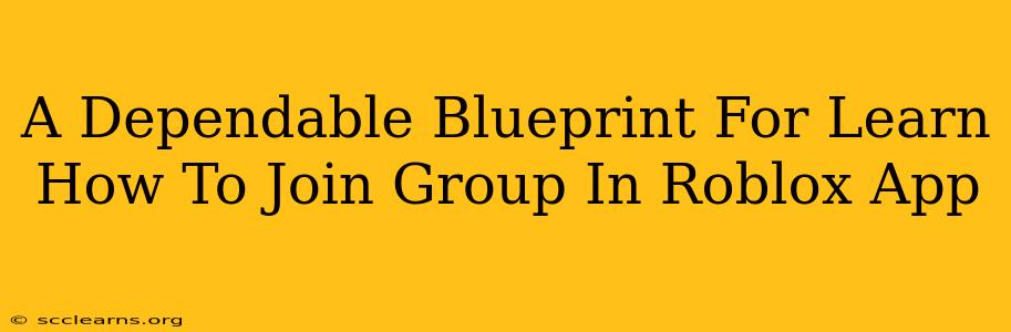 A Dependable Blueprint For Learn How To Join Group In Roblox App