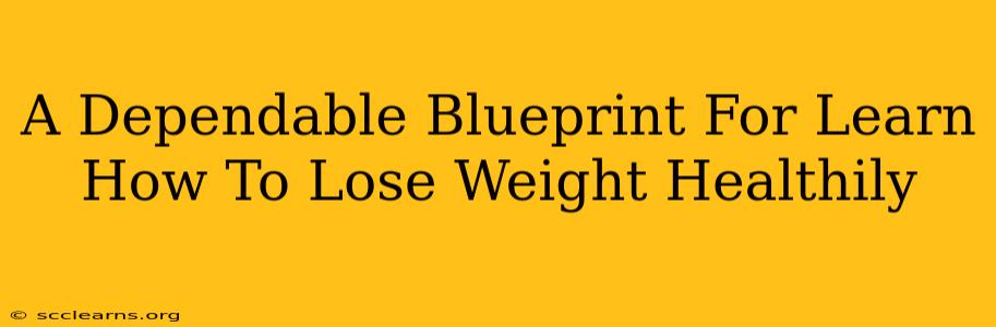 A Dependable Blueprint For Learn How To Lose Weight Healthily