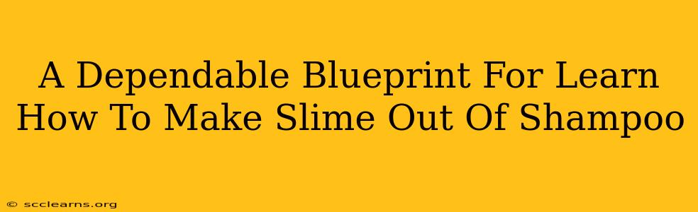 A Dependable Blueprint For Learn How To Make Slime Out Of Shampoo