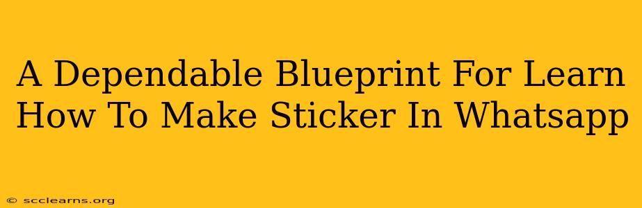 A Dependable Blueprint For Learn How To Make Sticker In Whatsapp