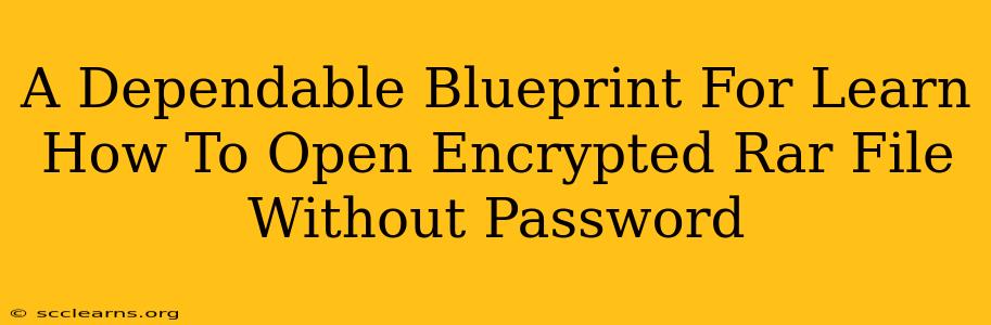 A Dependable Blueprint For Learn How To Open Encrypted Rar File Without Password