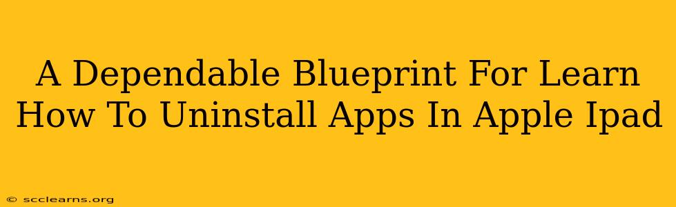 A Dependable Blueprint For Learn How To Uninstall Apps In Apple Ipad