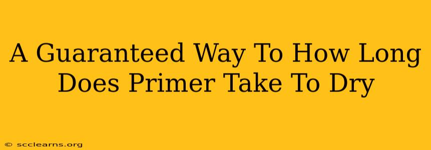 A Guaranteed Way To How Long Does Primer Take To Dry