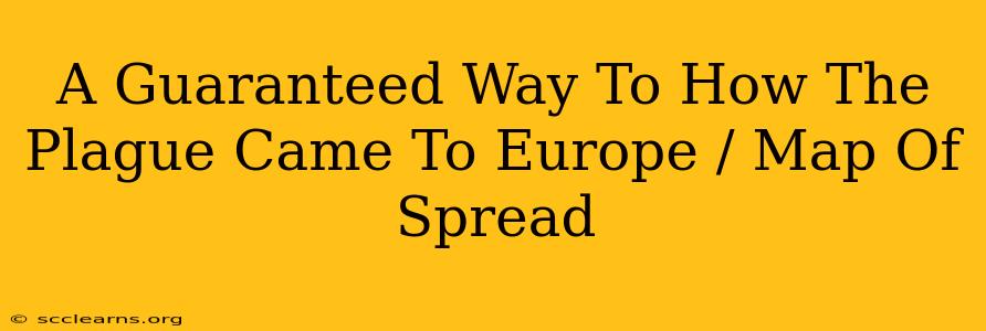 A Guaranteed Way To How The Plague Came To Europe / Map Of Spread