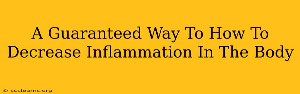 A Guaranteed Way To How To Decrease Inflammation In The Body