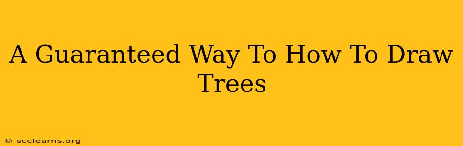 A Guaranteed Way To How To Draw Trees