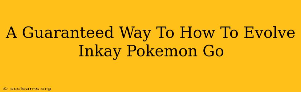 A Guaranteed Way To How To Evolve Inkay Pokemon Go