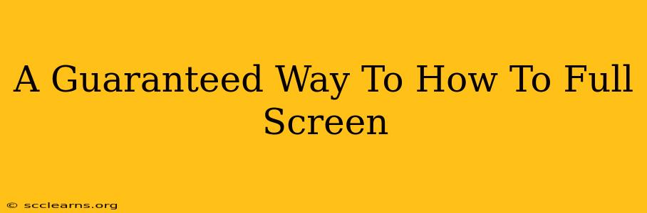 A Guaranteed Way To How To Full Screen