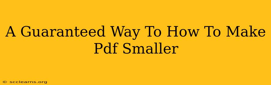 A Guaranteed Way To How To Make Pdf Smaller