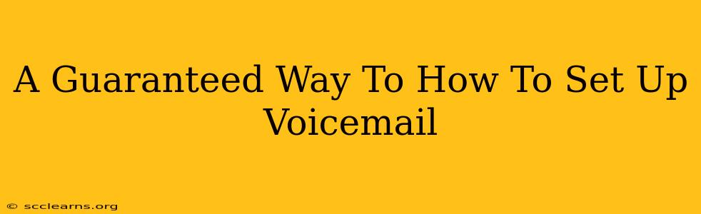 A Guaranteed Way To How To Set Up Voicemail