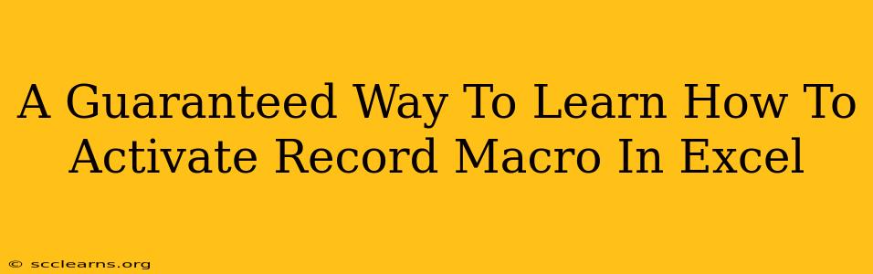 A Guaranteed Way To Learn How To Activate Record Macro In Excel