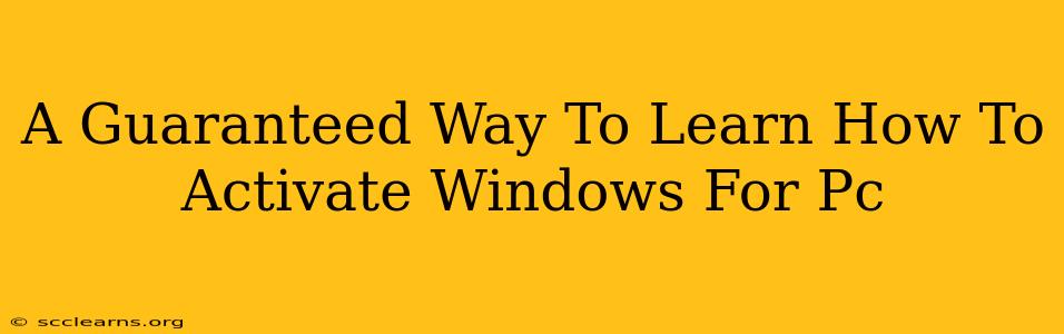 A Guaranteed Way To Learn How To Activate Windows For Pc