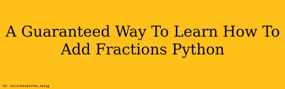 A Guaranteed Way To Learn How To Add Fractions Python