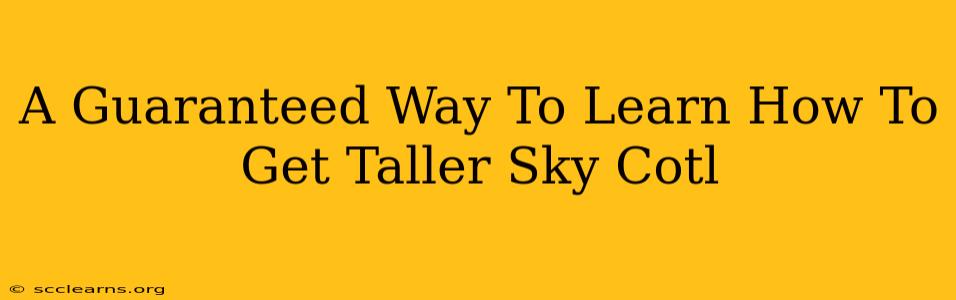 A Guaranteed Way To Learn How To Get Taller Sky Cotl