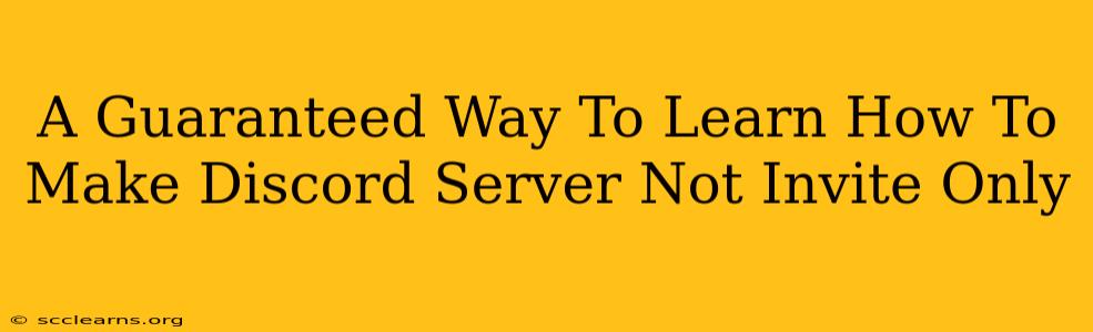 A Guaranteed Way To Learn How To Make Discord Server Not Invite Only